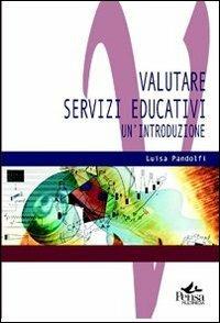 Valutare servizi educativi. Un'introduzione - Luisa Pandolfi - copertina