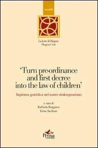 Turn pre-ordinance and first decree into the law of children. Sapienza giuridica nel teatro shakespeariano - copertina