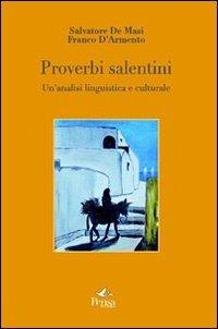 Proverbi salentini. Un'analisi linguistica e culturale - Salvatore De Masi,Franco D'Armento - copertina