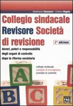 Collegio sindacale. Revisore. Società di revisione. Doveri, poteri e responsabilità degli organi di controllo dopo la riforma societaria