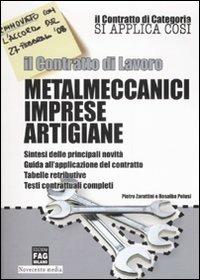 Il contratto di lavoro. Metalmeccanici imprese artigiane - Pietro Zarattini,Rosalba Pelusi - copertina