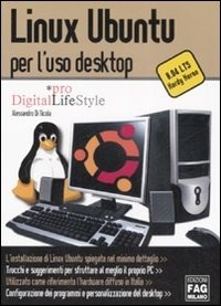 Linux Ubuntu per l'uso desktop - Alessandro Di Nicola - Libro - FAG - Pro  DigitalLifeStyle | IBS