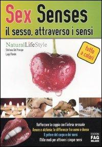 Sex senses. Il sesso, attraverso i sensi - Stefania Del Principe,Luigi Mondo - copertina