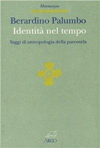 Identità nel tempo. Saggi di antropologia della parentela - Berardino Palumbo - copertina