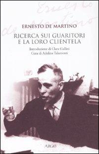 La ricerca sui guaritori e la loro clientela - Ernesto De Martino - copertina