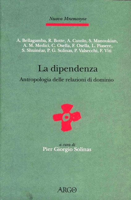 La dipendenza. Antropologia delle relazioni di dominio - Alice Bellagamba,Fabio Viti,Armando Cutolo - copertina