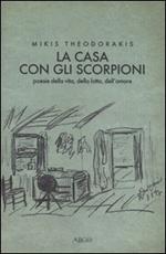 La casa con gli scorpioni. Poesie della vita, della lotta, dell'amore