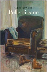 Pelle di cane - Fatos Kongoli - copertina