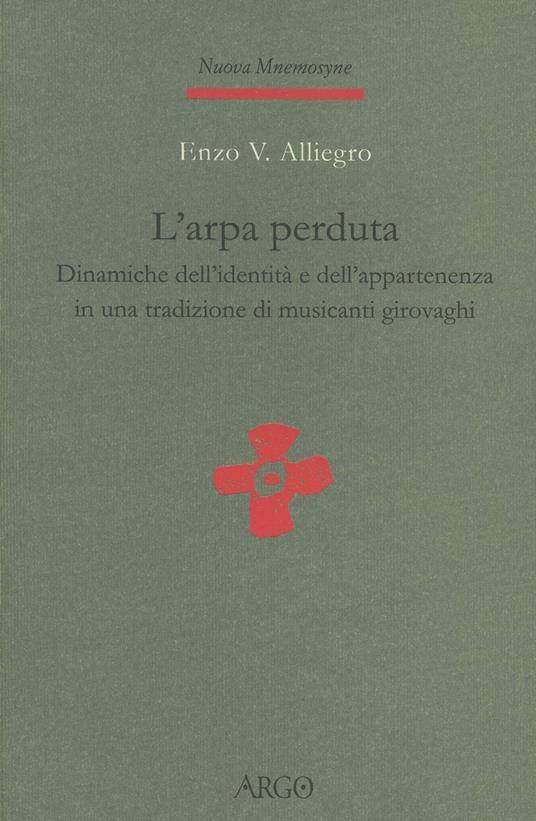 L' arpa perduta. Dinamiche dell'identità e dell'appartenenza in una tradizione di musicanti girovaghi - Enzo Vinicio Alliegro - copertina