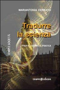 Tradurre la scienza. Profili teorici e pratica - Mariantonia Cerrato - copertina