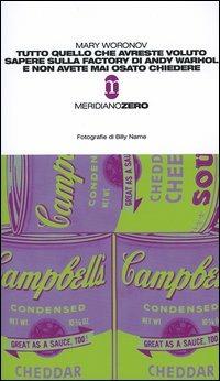 Tutto quello che avreste voluto sapere sulla Factory di Andy Warhol e non avete mai osato chiedere - Mary Woronov - copertina