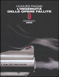 L' ingenuità delle opere fallite - Hugues Pagan - copertina