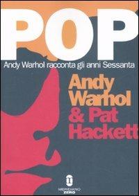 Pop. Andy Warhol racconta gli anni Sessanta - Andy Warhol,Pat Hackett - copertina