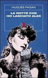 La notte che ho lasciato Alex - Hugues Pagan - copertina