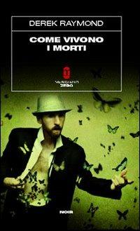 Come vivono i morti - Derek Raymond - 4