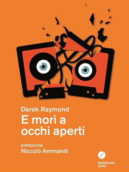 E morì a occhi aperti - Derek Raymond,Filippo Patarino - ebook
