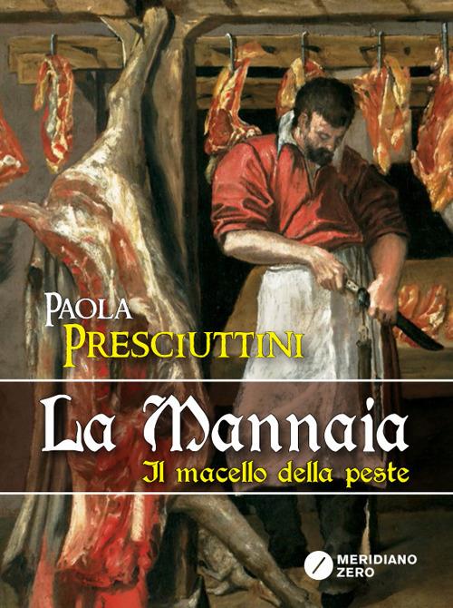 La mannaia. Il macello della peste - Paola Presciuttini - ebook