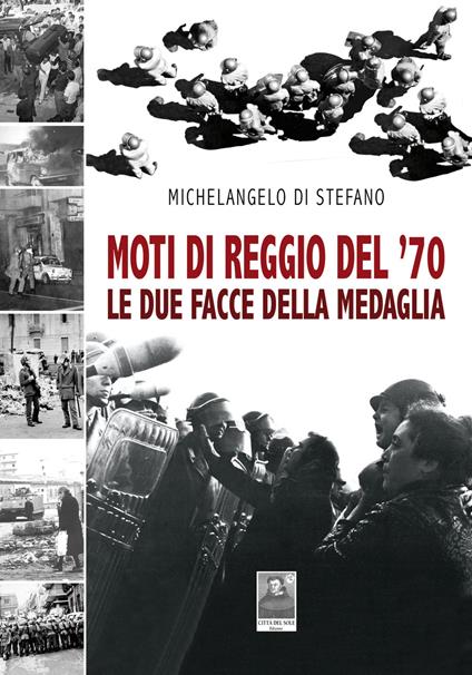 Moti di Reggio del '70. Le due facce della medaglia - Michelangelo Di Stefano - copertina