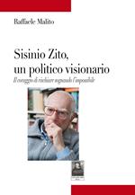 Sisinio Zito, un politico visionario. Il coraggio di rischiare sognando l'impossibile