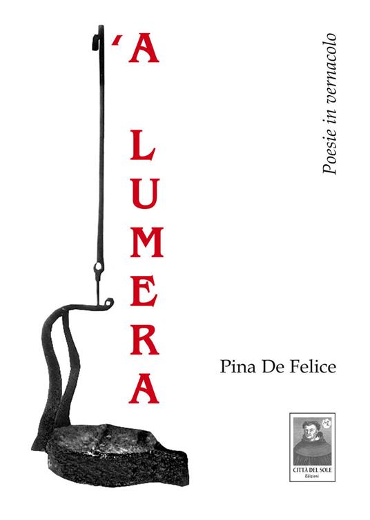 'A lumera. Poesie in vernacolo - Pina De Felice - copertina