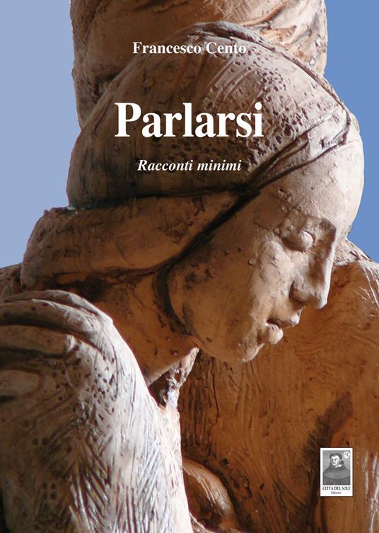 Parlarsi. Racconti minimi - Francesco Cento - copertina