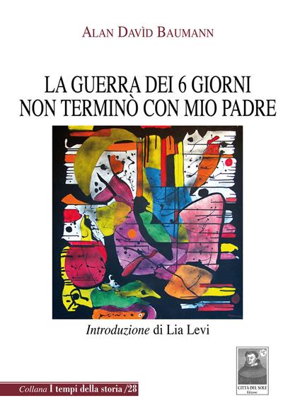 La guerra dei 6 giorni non terminò con mio padre - Alan Davìd Baumann - copertina