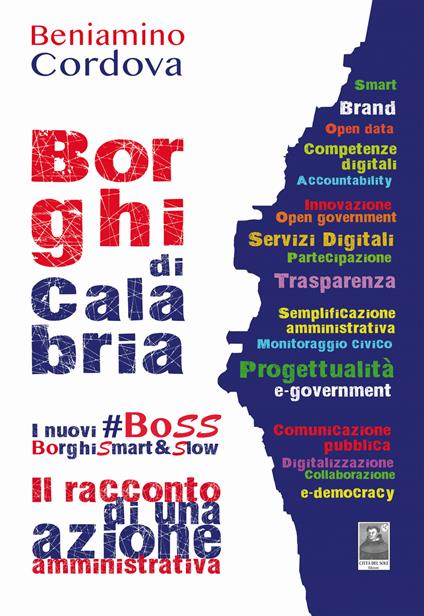 Borghi di Calabria. Il racconto di una azione amministrativa. I nuovi #BoSS BorghiSmart&Slow - Beniamino Cordova - copertina