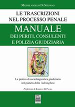 Manuale dei periti, consulenti e polizia giudiziaria. Le trascrizioni nel processo penale. La pratica di sociolinguistica giudiziaria nel pianeta della 'ndrangheta