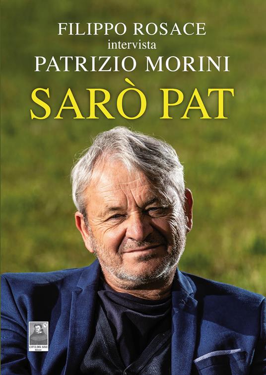 Sarò Pat. Filippo Rosace intervista Patrizio Morini - Filippo Rosace - copertina