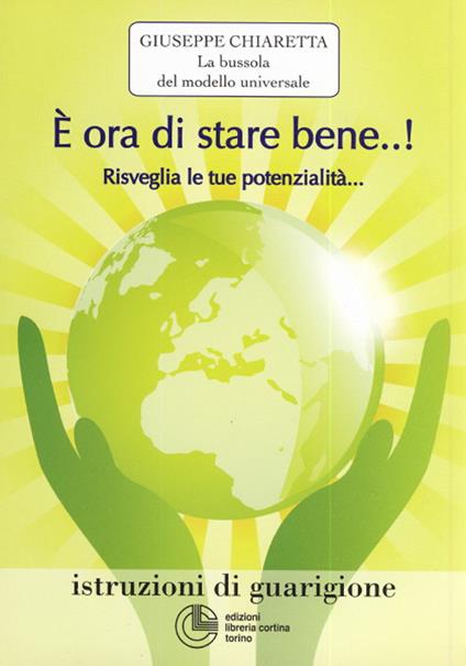 È ora di stare bene...! Risvegliare le tue potenzialità - Giuseppe Chiaretta - copertina