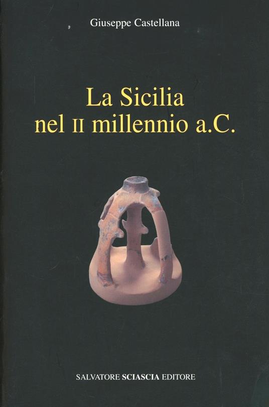 La Sicilia nel II millennio a. C. - Giuseppe Castellana - copertina