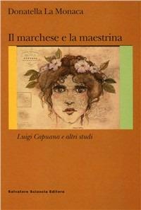 Il marchese e la maestrina. Luigi Capuana e altri studi - Donatella La Monaca - copertina