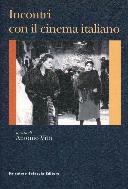 Incontri con il cinema italiano - Francesco Rosi,A. Amilcare Iannucci,John P. Welle - copertina