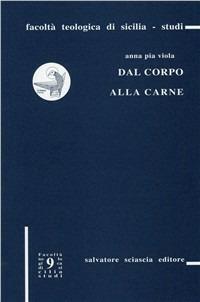 Dal corpo alla carne. La proposta fenomenologica di Michel Henry in «Incarnazione» - A. Pia Viola - copertina