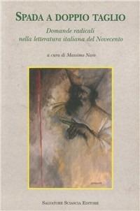 Spada a doppio taglio. Domande radicali nella letteratura italiana del Novecento - Antonio Spadaro,Carmelo Mezzasalma,Giuseppe Lorizio - copertina