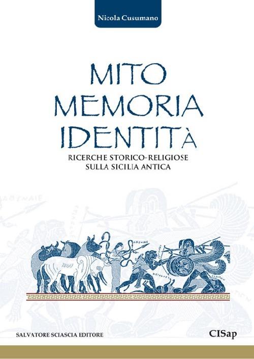Mito memoria identità. Ricerche storico-religiose sulla Sicilia antica - Nicola Cusumano - copertina