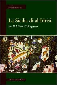 La Sicilia di Al-Idrisi ne «Il libro di Ruggero» - Luigi Santagati - copertina