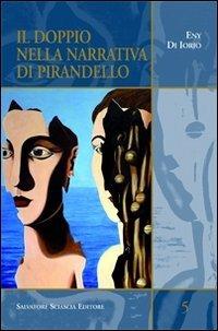 Il doppio nella narrativa di Pirandello - Eny Di Iorio - copertina