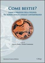 Come bestie? Forme e paradossi della violenza tra mondo antico e disagio contemporaneo