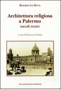 Architettura religiosa a Palermo (secoli XI-XIX) - Rosario La Duca - copertina