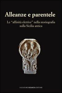 Alleanze e parentele. Le «affinità elettive» nella storiografia sulla Sicilia antica - copertina