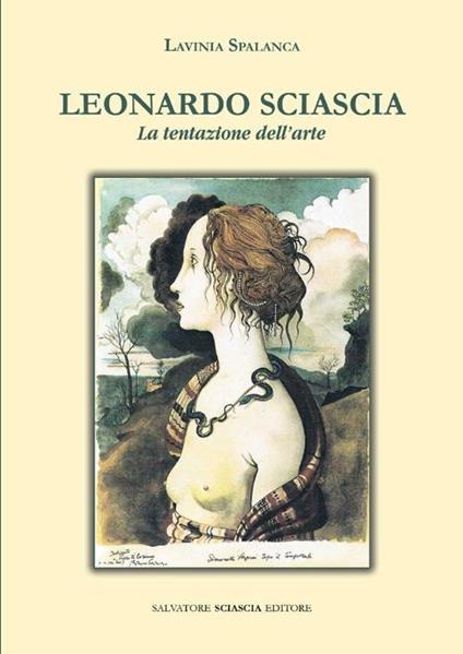 Leonardo Sciascia. La tentazione dell'arte - Lavinia Spalanca - copertina