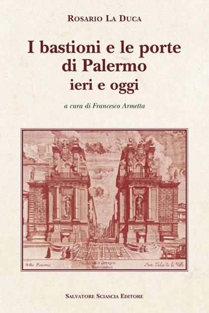 I bastioni e le porte di Palermo, ieri e oggi - Rosario La Duca - copertina