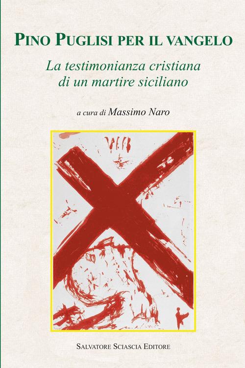 Pino Puglisi per il vangelo. La testimonianza cristiana di un martire siciliano - copertina