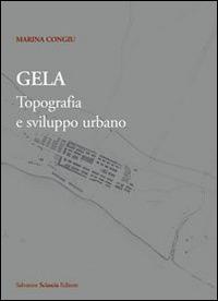 Gela. Topografia e sviluppo urbano. Con carta archeologica di Gela. Con CD-ROM - Marina Congiu - copertina