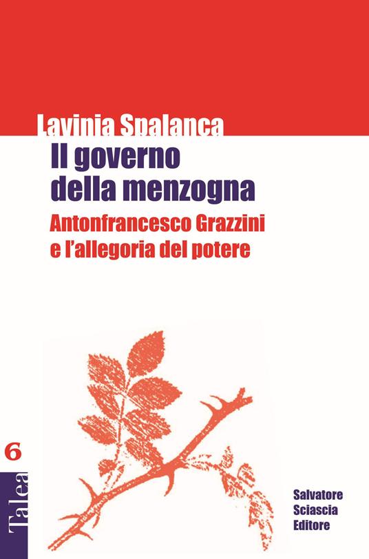 Il governo della menzogna. Antonfrancesco Grazzini e l'allegoria del potere - Lavinia Spalanca - copertina