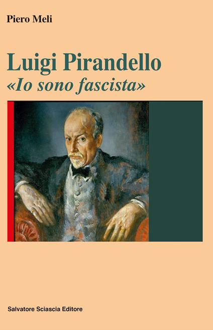 Luigi Pirandello. «Io sono fascista» - Piero Meli - copertina