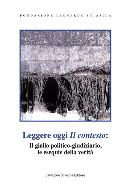 Leggere oggi «Il contesto»: il giallo politico-giudiziario, le esequie della verità - copertina