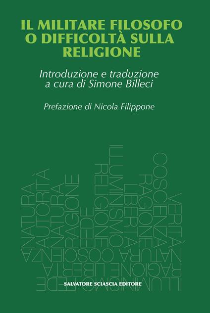 Il militare filosofo o difficoltà sulla religione. Proposte al R.P. Malebranche, padre dell'oratoria, da un ex ufficiale - copertina