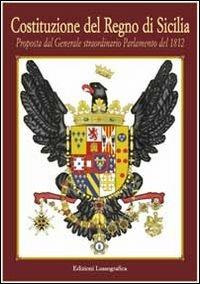 Costituzione del Regno di Sicilia. Proposta dal generale straordinario parlamento del 1812 - Luigi Santagati - copertina